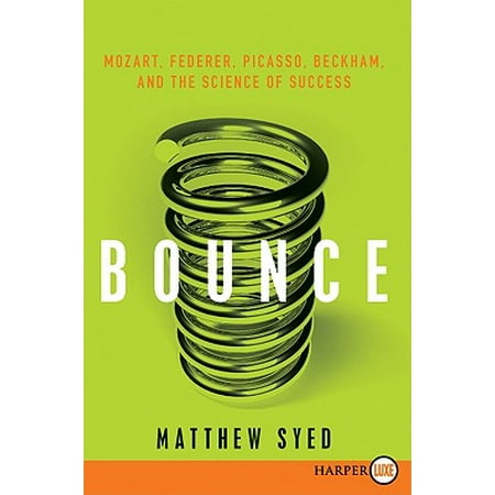 Bounce : Mozart, Federer, Picasso, Beckham, and the Science of