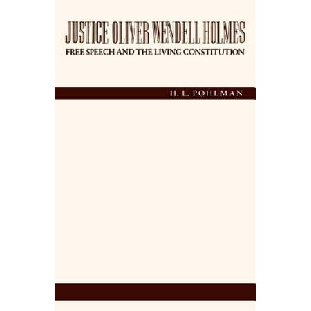 Justice Oliver Wendell Holmes Free Speech And The Living Constitution Walmart Com