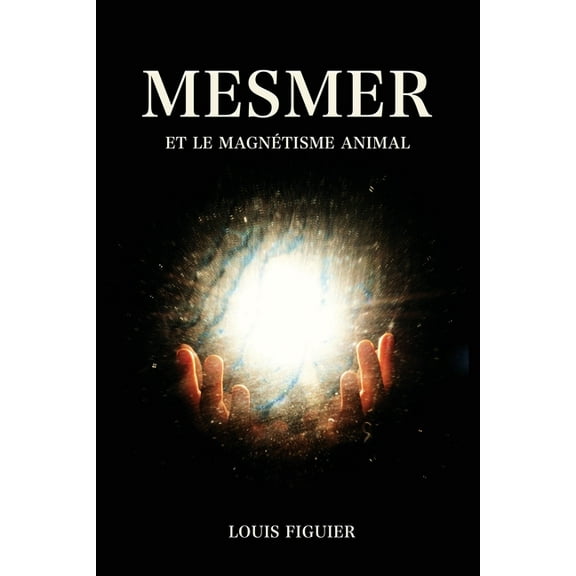 Mesmer et le magnÃ©tisme animal, (Paperback)
