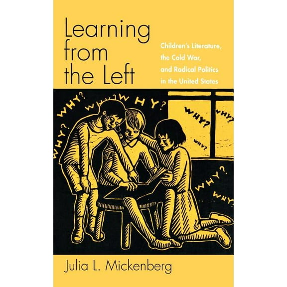 Learning from the Left: Children's Literature, the Cold War, and Radical Politics in the United States, (Hardcover)