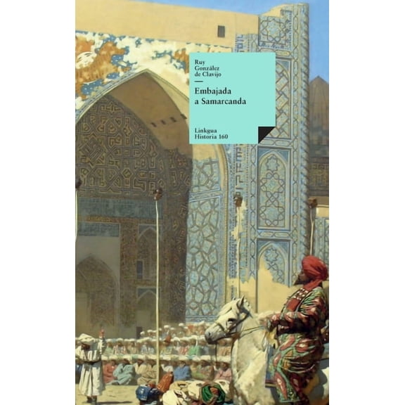 Historia-Viajes Embajada a Samarcanda, Book 160, (Hardcover)