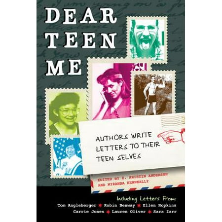 Dear Teen Me : Authors Write Letters to Their Teen