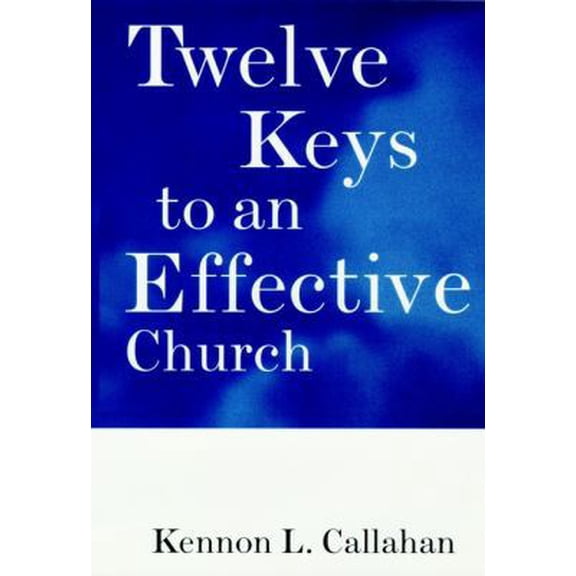 Pre-Owned Twelve Keys to an Effective Church: Strategic Planning for Mission (The Kennon Callahan Resources Library for Effective Churches) (Hardcover) 0787938718 9780787938710