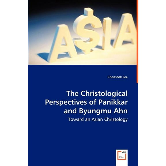 The Christological Perspectives of Panikkar and Byungmu Ahn - Toward an Asian Christology (Paperback)