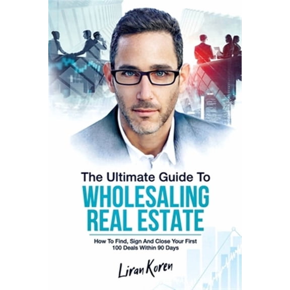 The Ultimate Guide To Wholesaling Real Estate (Paperback)