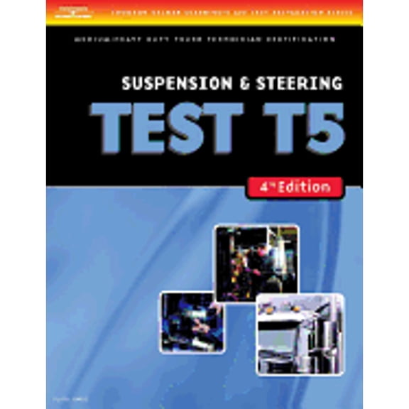 Pre-Owned ASE Test Preparation Medium/Heavy Duty Truck Technician Certification Suspension & Steering Test T5: Suspension and Steering (ASE Test Prep for Mediu... (Paperback) 1418048321 9781418048327