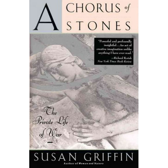 Pre-owned Chorus of Stones : The Private Life of War, Paperback by Griffin, Susan, ISBN 038541885X, ISBN-13 9780385418850