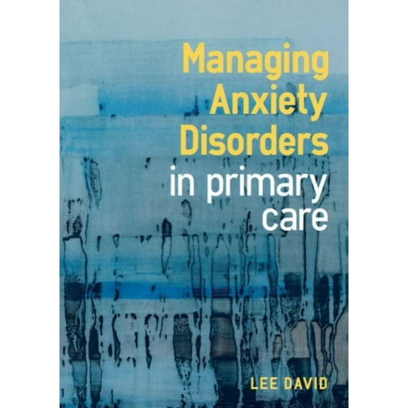 Managing Anxiety Disorders in Primary Care (Paperback)