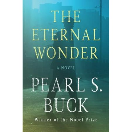 The Eternal Wonder (Pearl Buck Best Novels)