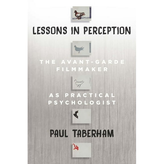 Lessons in Perception: The Avant-Garde Filmmaker as Practical Psychologist, (Hardcover)