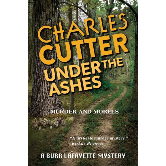 A Burr Lafayette Mystery Under the Ashes: Murder and Morels, Book 5, (Paperback)