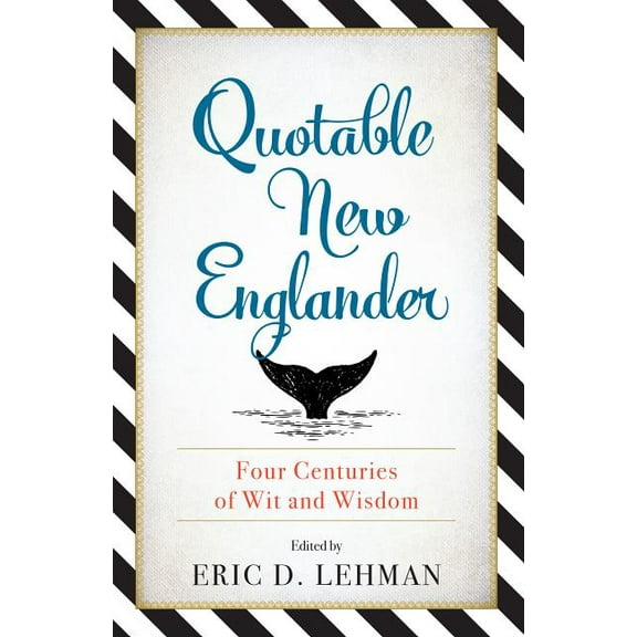 Quotable New Englander : Four Centuries of Wit and Wisdom (Paperback)