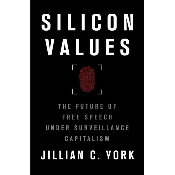 Silicon Values: The Future of Free Speech Under Surveillance Capitalism, (Paperback)