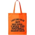 thumbnail image 1 of I Act Like I'm Ok. . .Football Cotton Canvas Tote Bag, 1 of 1