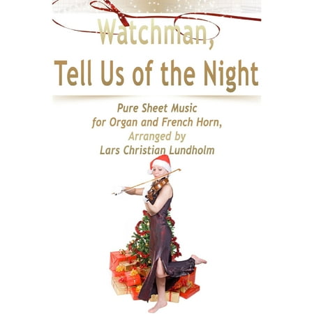 French Horn Part Sheet Music - Watchman, Tell Us of the Night Pure Sheet Music for Organ and French Horn, Arranged by Lars Christian Lundholm - eBook