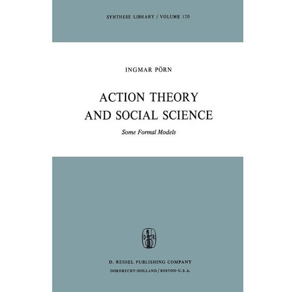 Synthese Library Action Theory and Social Science: Some Formal Models, Book 120, (Paperback)
