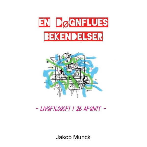 En dÃ¸gnflues bekendelser: - livsfilosofi i 26 afsnit, (Paperback)