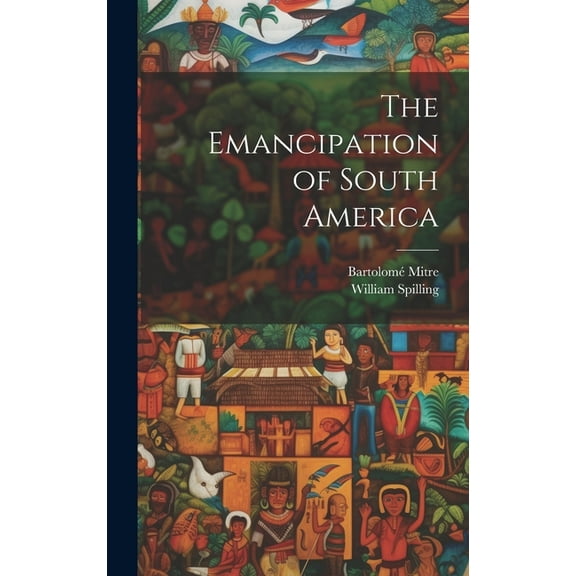 The Emancipation of South America (Hardcover)