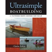Ultrasimple Boat Building: 18 Plywood Boats Anyone Can Build, Pre-Owned (Paperback)