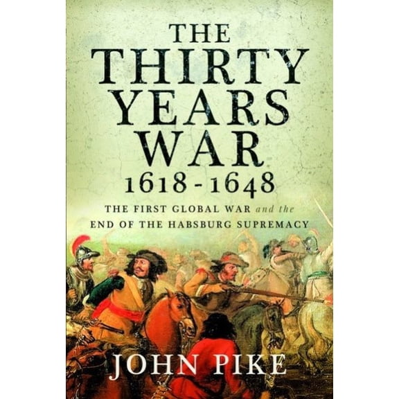 Pre-Owned The Thirty Years War, 1618 - 1648: The First Global War and the End of Habsburg Supremacy, (Paperback)