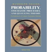 Probability, Stochastic Processes, and Queueing Theory: The Mathematics of Computer Performance Modeling