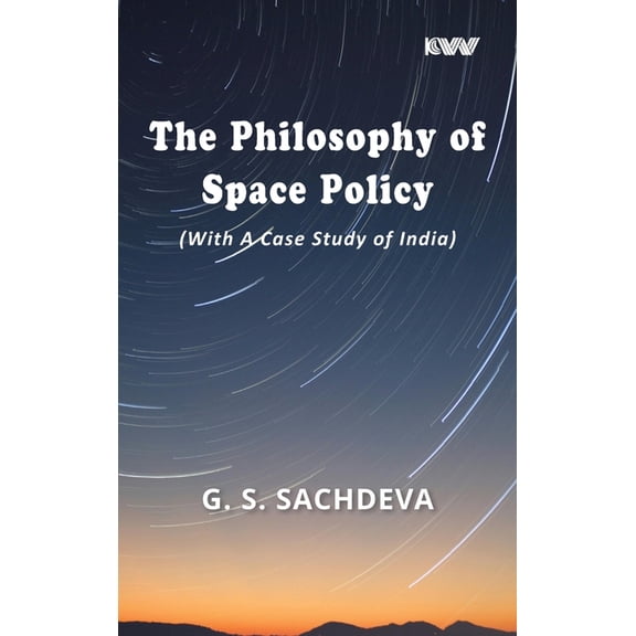 The Philosophy of Space Policy (With A Case Study of India), (Hardcover)