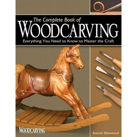 The Complete Book of Woodcarving: Everything You Need to Know to Master the Craft