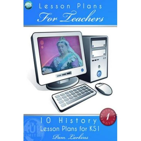 10 History Lesson Plans for KS1 - Volume 1 -