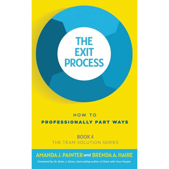 The Team Solution The Exit Process: How to Professionally Part Ways, Book 4, (Paperback)