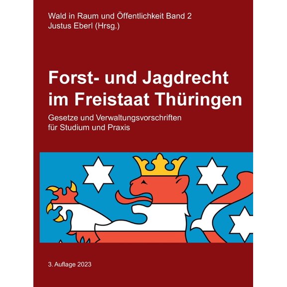 Forst- und Jagdrecht im Freistaat Thüringen: Gesetze und Verwaltungsvorschriften für Studium und Praxis, (Paperback)