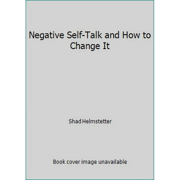 Pre-Owned Negative Self-Talk and How to Change It (Paperback) 099708619X 9780997086195