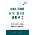 thumbnail image 1 of Quantitative Intelligence Analysis: Applied Analytic Models, Simulations, and Games (Security and Professional Intelligence Education Series), 1 of 2