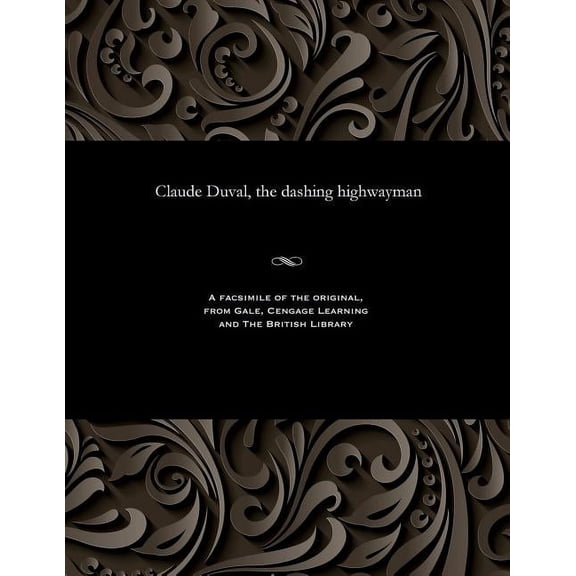 Claude Duval, the Dashing Highwayman (Paperback)