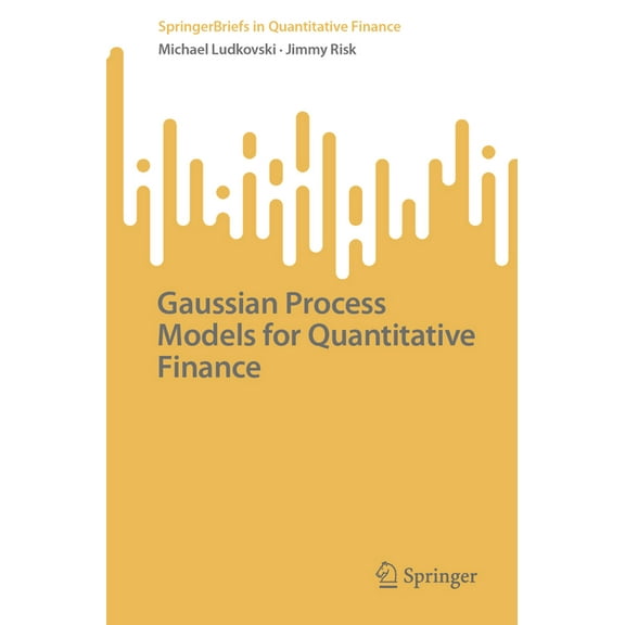 Springerbriefs in Quantitative Finance Gaussian Process Models for Quantitative Finance, (Paperback)