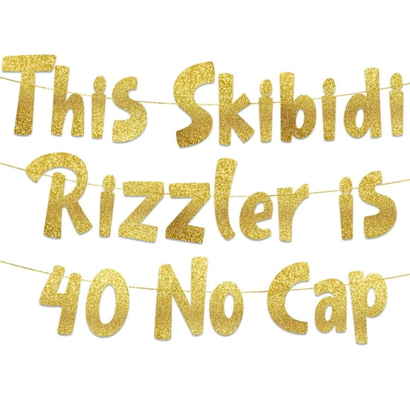 This Skibidi Rizzler is 40 No Cap Gold Glitter Banner - 40th Birthday Party Supplies, Ideas, Gifts and Decorations