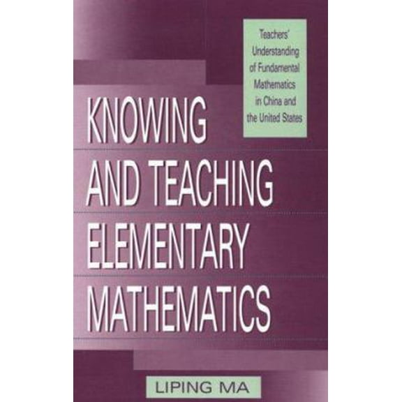 Pre-Owned Knowing and Teaching Elementary Mathematics: Teachers' Understanding of Fundamental Mathematics in China and the United States (Studies in Mathematic... (Paperback) 0805829091 9780805829099