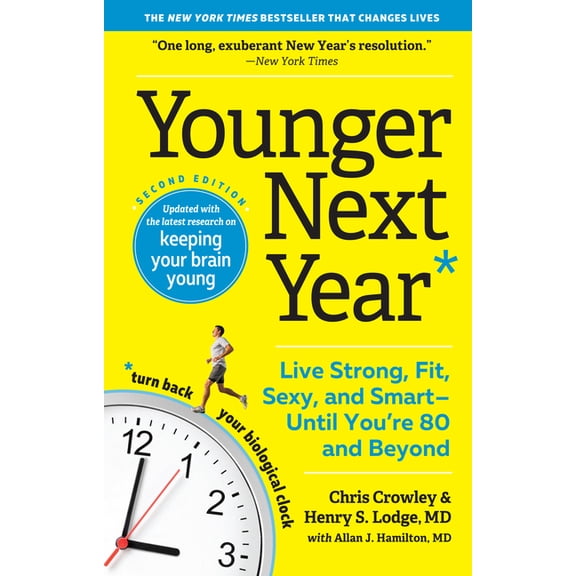 Younger Next Year Younger Next Year: Live Strong, Fit, Sexy, and Smart--Until You're 80 and Beyond, (Paperback)