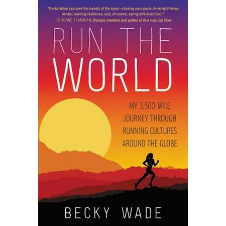 Around Glove - Run the World : My 3,500-Mile Journey Through Running Cultures Around the Globe