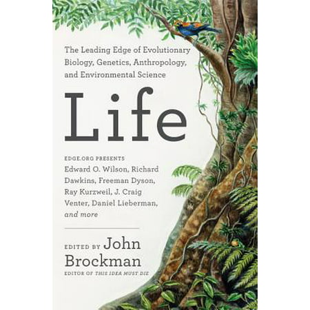 Life : The Leading Edge of Evolutionary Biology, Genetics, Anthropology, and Environmental