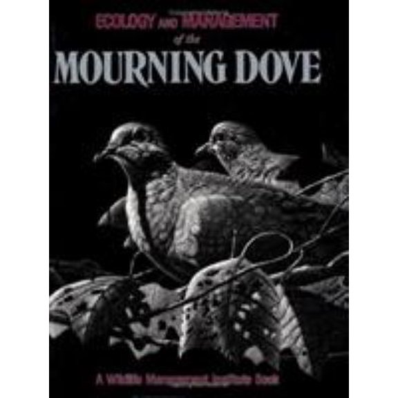 Pre-Owned Ecology and Management of the Mourning Dove (Hardcover) 0811719405 9780811719407