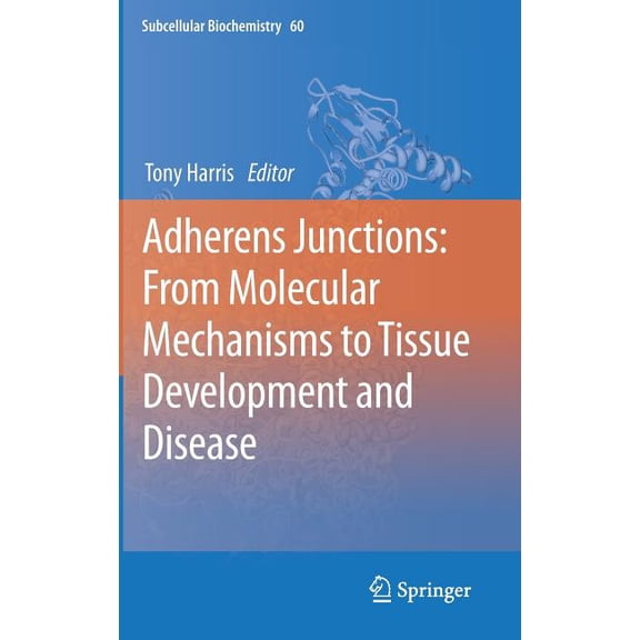 Subcellular Biochemistry Adherens Junctions: From Molecular Mechanisms to Tissue Development and Disease, Book 60, (Hardcover)