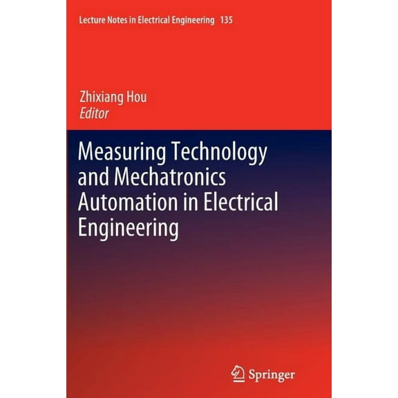 Lecture Notes in Electrical Engineering Measuring Technology and Mechatronics Automation in Electrical Engineering, Book 135, (Paperback)