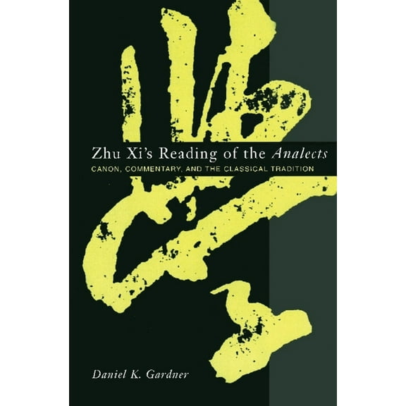 Asian Studies Zhu XI's Reading of the Analects: Canon, Commentary, and the Classical Tradition, (Hardcover)