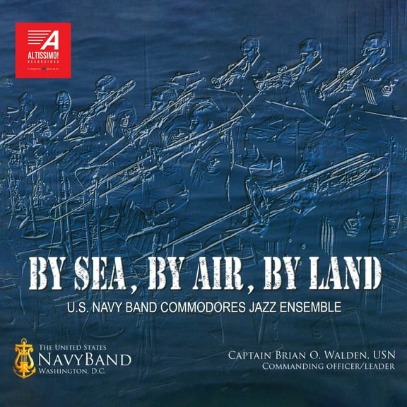 U.S. Navy Band Commodores Jazz Ensemble - By Sea, By Air, By Land - Music & Performance - CD