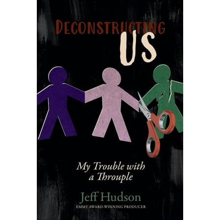 Deconstructing Us: My Trouble with a Throuple, (Paperback)