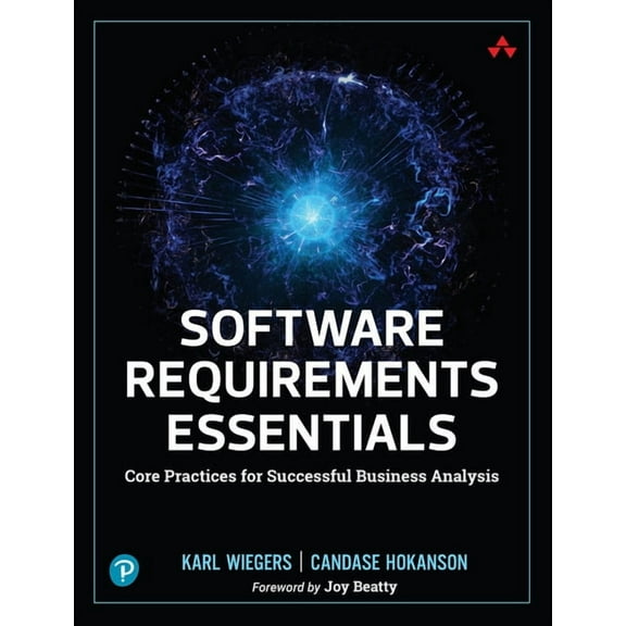 Software Requirements Essentials: Core Practices for Successful Business Analysis, (Paperback)