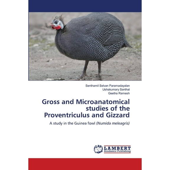 Gross and Microanatomical studies of the Proventriculus and Gizzard, (Paperback)