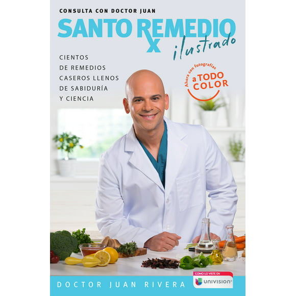 Santo remedio: Ilustrado y a color / Doctor Juan's Top Home Remedies. Illustrated and Full Color Edition