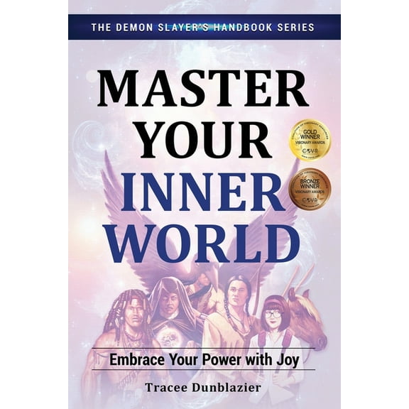 Demon Slayer's Handbook Master Your Inner World: Embrace Your Power with Joy--The Demon Slayer's Handbook Series, Vol.1: Embrace Your Power, Book 1, (Paperback)