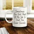thumbnail image 2 of Sometimes The Best Part Of My Job Is That The Chair Swivels 11oz Ceramic Coffee Mug | Funny Office Cups, 2 of 7